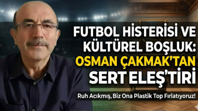 Futbol Histerisi Kültürel Boşluğu Dolduruyor: "Ruh Acıkmış, Biz Ona Plastik Top Fırlatıyoruz!"